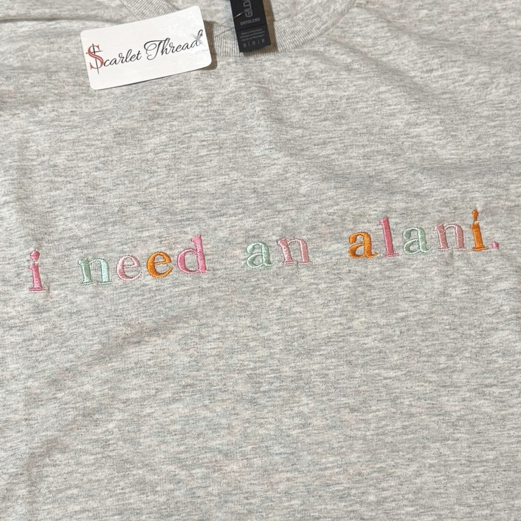 "I Need an Alani" Shirt