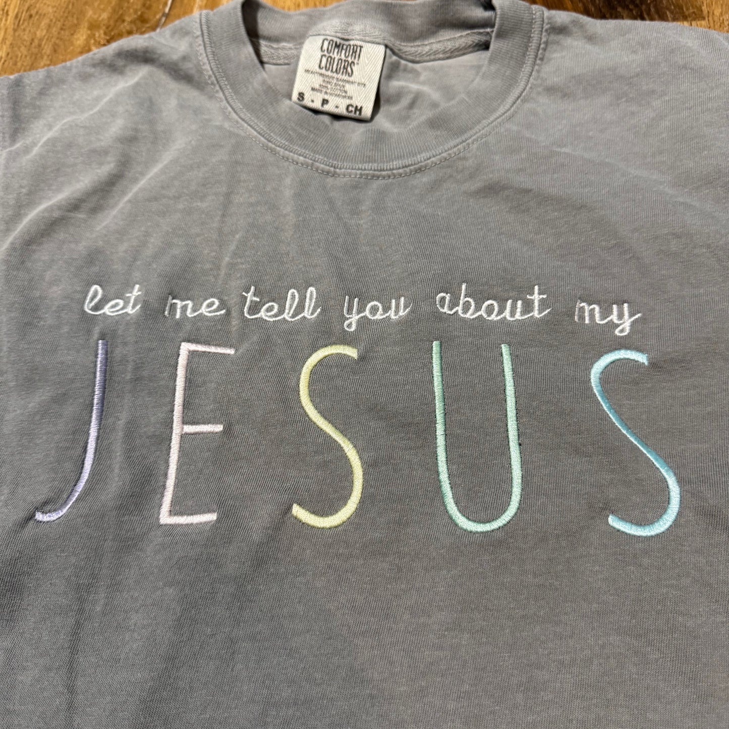 "Let Me Tell You About My Jesus" T-Shirt