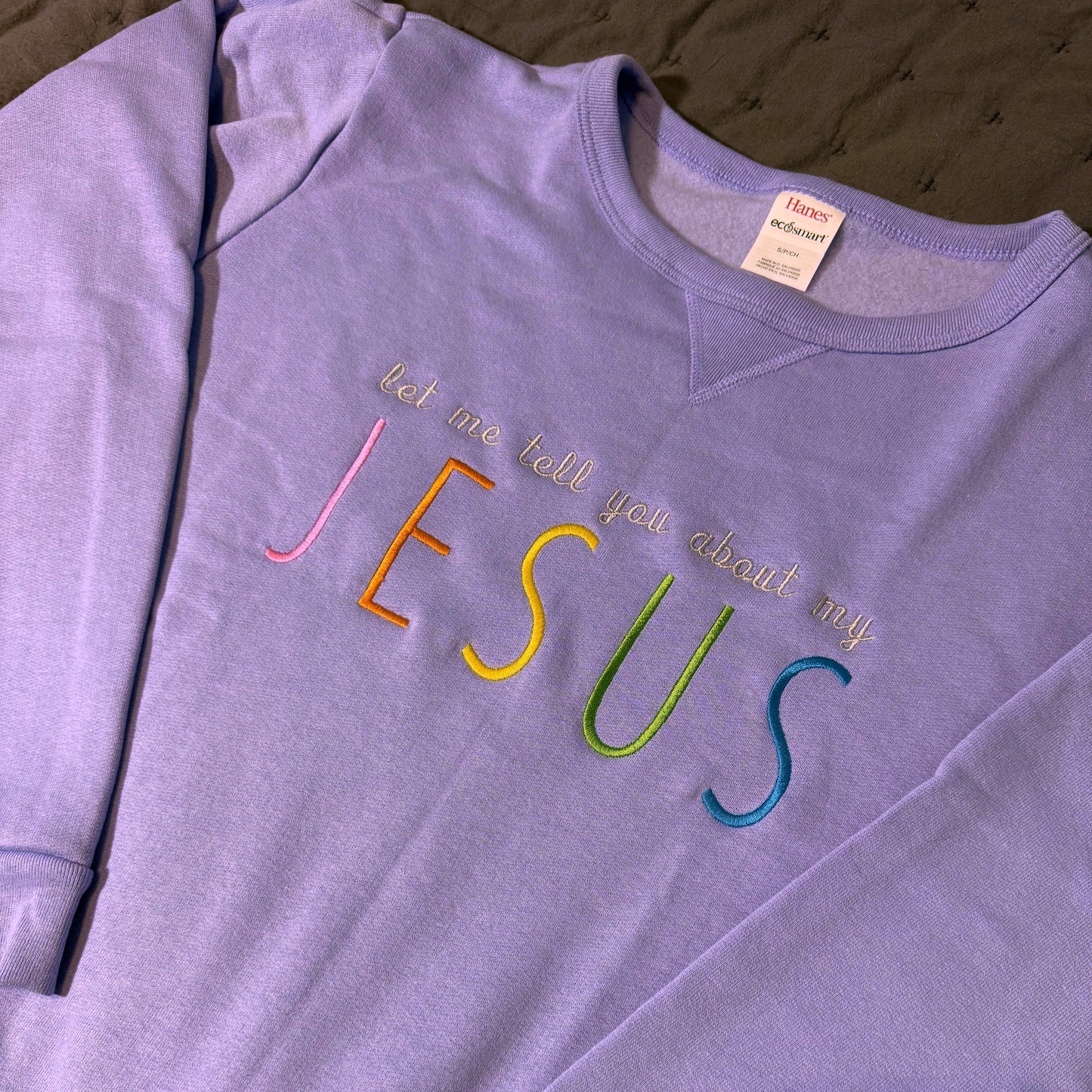 "Let Me Tell You About My Jesus" Sweatshirt